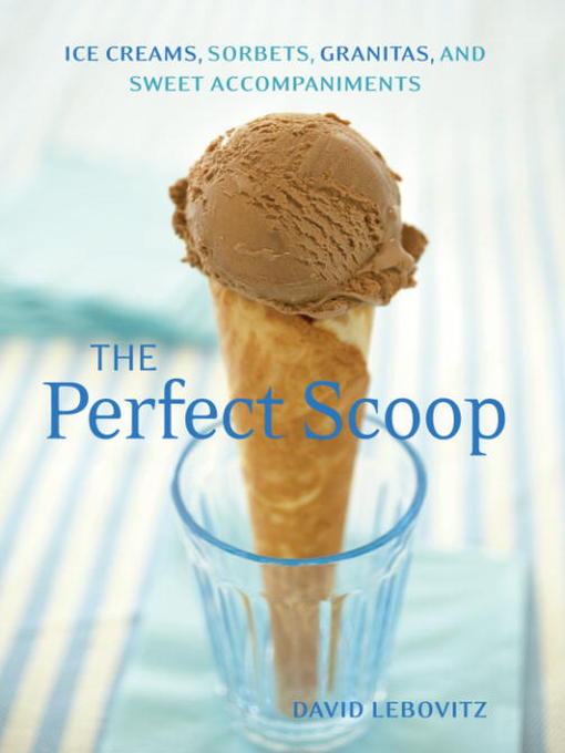 Title details for The Perfect Scoop by David Lebovitz - Available